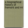 A Biographical History Of Fremont And Mi by Lewis Publishi Company