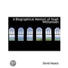 A Biographical Memoir Of Hugh Williamson door David Hosack