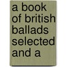 A Book Of British Ballads Selected And A by R. Brimley 1867 Johnson
