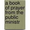 A Book Of Prayer From The Public Ministr door T. J 1830 Ellinwood