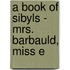 A Book Of Sibyls - Mrs. Barbauld, Miss E