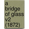 A Bridge Of Glass V2 (1872) door Onbekend
