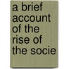 A Brief Account Of The Rise Of The Socie door Onbekend