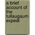 A Brief Account Of The Tullaugaum Expedi