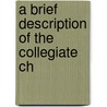 A Brief Description Of The Collegiate Ch door Onbekend