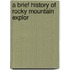 A Brief History Of Rocky Mountain Explor