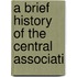 A Brief History Of The Central Associati