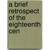 A Brief Retrospect Of The Eighteenth Cen by Samuel Miller