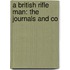 A British Rifle Man: The Journals And Co