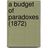 A Budget Of Paradoxes (1872) door Onbekend