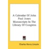 A Calendar Of John Paul Jones Manuscript door Onbekend