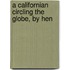 A Californian Circling The Globe, By Hen