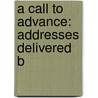 A Call To Advance: Addresses Delivered B by Unknown