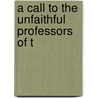 A Call To The Unfaithful Professors Of T door Onbekend