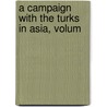 A Campaign With The Turks In Asia, Volum door Charles Duncan
