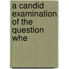 A Candid Examination Of The Question Whe by Jr Hopkins John Henry