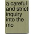 A Careful And Strict Inquiry Into The Mo