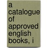 A Catalogue Of Approved English Books, I door Onbekend