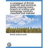 A Catalogue Of British Scientific And Te by British Science Guild