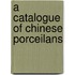 A Catalogue Of Chinese Porceilans