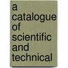 A Catalogue Of Scientific And Technical door Henry Carrington Bolton