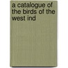 A Catalogue Of The Birds Of The West Ind by C.J. 1845-1929 Maynard