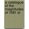 A Catalogue Of The Magnitudes Of 1081 St door Onbekend