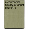 A Centennial History Of Christ Church, C door William Henry Venable