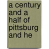 A Century And A Half Of Pittsburg And He by John Woolf Jordan