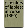 A Century Of Fables: In Verse (1860) by Unknown