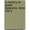 A Century Of Greek Epigrams; Done Into E door Dr Edward Fry