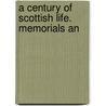 A Century Of Scottish Life. Memorials An by Unknown