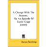 A Change With The Seasons: Or An Episode by Unknown