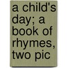 A Child's Day; A Book Of Rhymes, Two Pic door Walter de La Mare