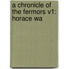 A Chronicle Of The Fermors V1: Horace Wa door Onbekend