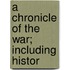A Chronicle Of The War; Including Histor