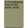 A Chronological View Of The World: Exhib door Daniel Haskel