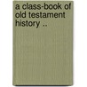 A Class-Book Of Old Testament History .. door George Frederick Maclear