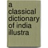 A Classical Dictionary Of India Illustra