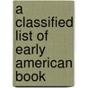 A Classified List Of Early American Book by Charles Dexter Allen