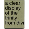 A Clear Display Of The Trinity From Divi by William Ashdowne