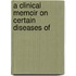 A Clinical Memoir On Certain Diseases Of