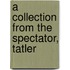 A Collection From The Spectator, Tatler