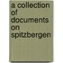 A Collection Of Documents On Spitzbergen