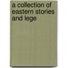 A Collection Of Eastern Stories And Lege door Marie L. Shedlock