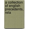 A Collection Of English Precedents, Rela by Unknown