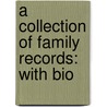 A Collection Of Family Records: With Bio by Charles Henry James Douglas