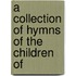 A Collection Of Hymns Of The Children Of