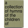 A Collection Of Hymns Of The Children Of door Brethren Church The Brethren Church