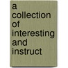 A Collection Of Interesting And Instruct door Dr. James Campbell